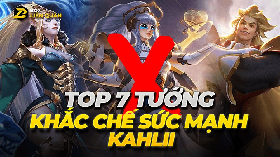 Khắc chế tướng Kahlii: Top 5 tướng khắc chế Kahlii cực kỳ hiệu quả